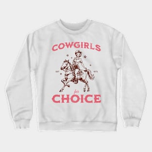 Cowgirls for Choice Feminist Pro Choice Cowgirl Crewneck Sweatshirt